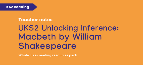 Macbeth: Year 5/6 Reading Comprehension Pack – Unlocking Inference ...