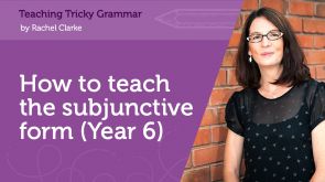 Image for How to teach the subjunctive form (Year 6)